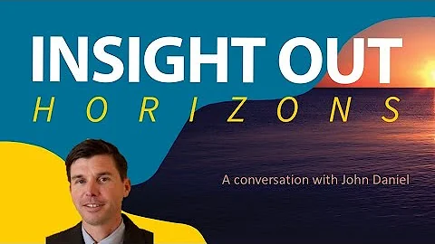 Insight Out | Horizons: A Conversation with John Daniel