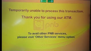 Temporarily unable to process this transaction Thank you for using our ATM PNB Services 2023