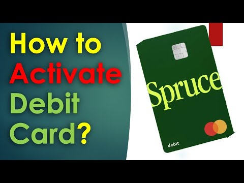 How to Activate Spruce Debit Card?