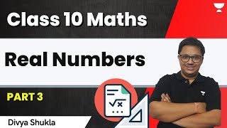 Real Numbers | Part 3 | Class 10 Maths | Divya Shukla