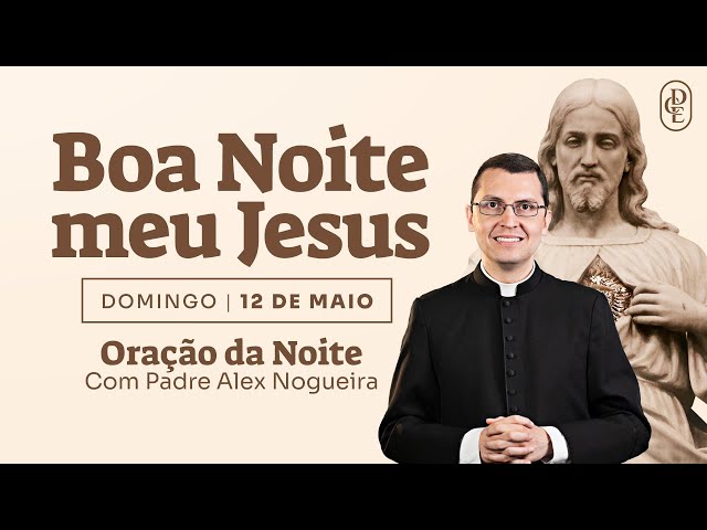 12/05 - Oração da Noite: Boa noite, Meu Jesus class=