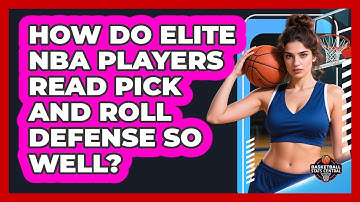 How Do Elite NBA Players Read Pick And Roll Defense So Well? - Basketball Stats Central