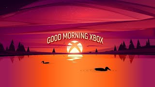 Good Morning Xbox 139 | Feeling the Xbox Burn