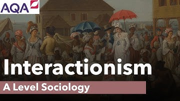 Interactionism | A Level Sociology