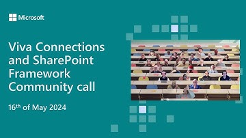 Viva Connections and SharePoint Framework community call 16th of May 2024