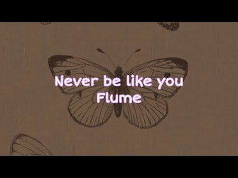 Never be like you- flume lyrics (sped up)