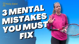 Avoid These 3 Mental Skills Mistakes in Tennis!