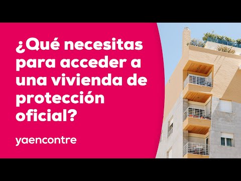 10. ¿Qué necesitas para acceder a una vivienda de protección oficial?