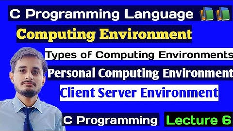 C Programming Language || Computing Environment || Type of Computing Environment || C language