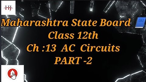 Maharashtra State Board 📘 Class 12th || Ch : AC Circuits || ( Part -2)