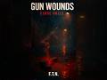 Official Teaser - GUN WOUNDS from Close Calls | F.T.N. & EM-IT