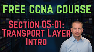 Free CCNA 200-301 Course 05-01: OSI Layer 4   The Transport Layer Intro