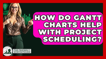 How Do Gantt Charts Help With Project Scheduling? - The Friendly Statistician