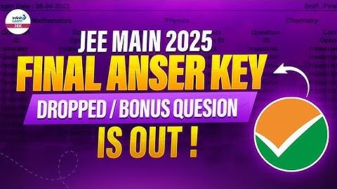 JEE Main 2025 Session 2 Final Updated Answer Key Out | Dropped/Bonus Question ? @InfinityLearn-JEE