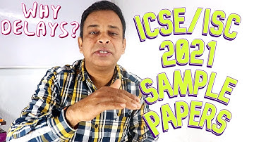 ICSE/ISC 2021 Board Exam Sample Papers,Why Delays in releasing ICSE/ISC 2021 Official Sample Papers?