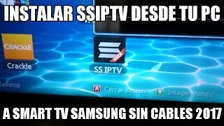 COMO INSTALAR SSIPTV DESDE TU PC A SMART TV SAMSUNG SIN CABLES 2017