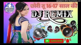 Tu Hai 16-17 Saal Ki Ladki Hai Kamal Ki Dj Remix _Hindi Dj Remix _ 90s Evergreen Hits Song _ DJ Song