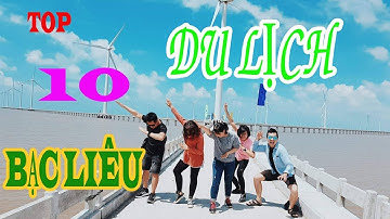 Top 10 Điểm Du Lịch Hot Nhất Ở Bạc Liêu