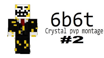 6b6t Montage | Crystal pvp #2