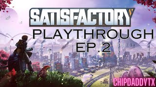SATISFACTORY  LETS PLAY EP.2  CHIP MAKES A MESS