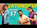 Vathikuchi  episode 17  comedy web series  nanjil vijayan