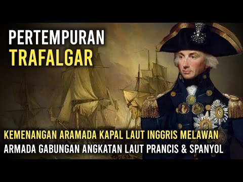 Pertempuran Trafalgar Tahun 1805: Kekalahan Armada Gabungan Perancis dan Spanyol Melawan Inggris