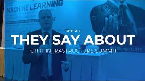 What They Say About the CTI IT Infrastructure Summit 2017