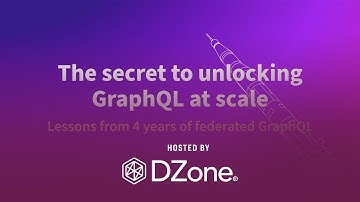 The Secret to Unlocking GraphQL at Scale | DZone Webinar by Apollo
