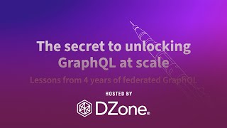The Secret to Unlocking GraphQL at Scale | DZone Webinar by Apollo
