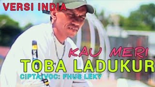 Download Lagu Tebe viral KAUMERI TOBA LADUKUR versi INDIA💕 Fhus Leky MP3