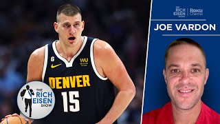 The Athletic’s Joe Vardon on the Nuggets’ “Utterly Dominant” Nikola Jokic | The Rich Eisen Show