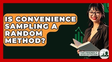 Is Convenience Sampling A Random Method? - The Friendly Statistician