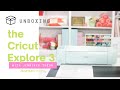 The New Cricut Explore 3 Unboxing Video