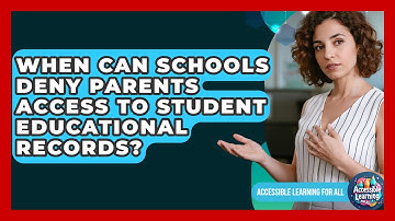 When Can Schools Deny Parents Access To Student Educational Records? - Accessible Learning For All