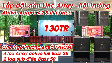 Lắp đặt Dàn Line Array Active Actpro cho hội trường trường học tại HCM, 4 loa full array, 2 sub 50