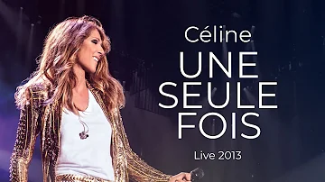 Celine Dion  Une Seule Fois Live 2013