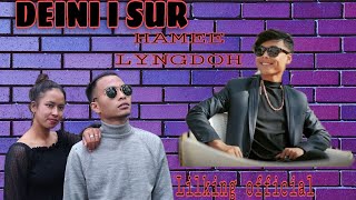 DEINI I SUR |  VIDEO | HAMEE LYNGDOH