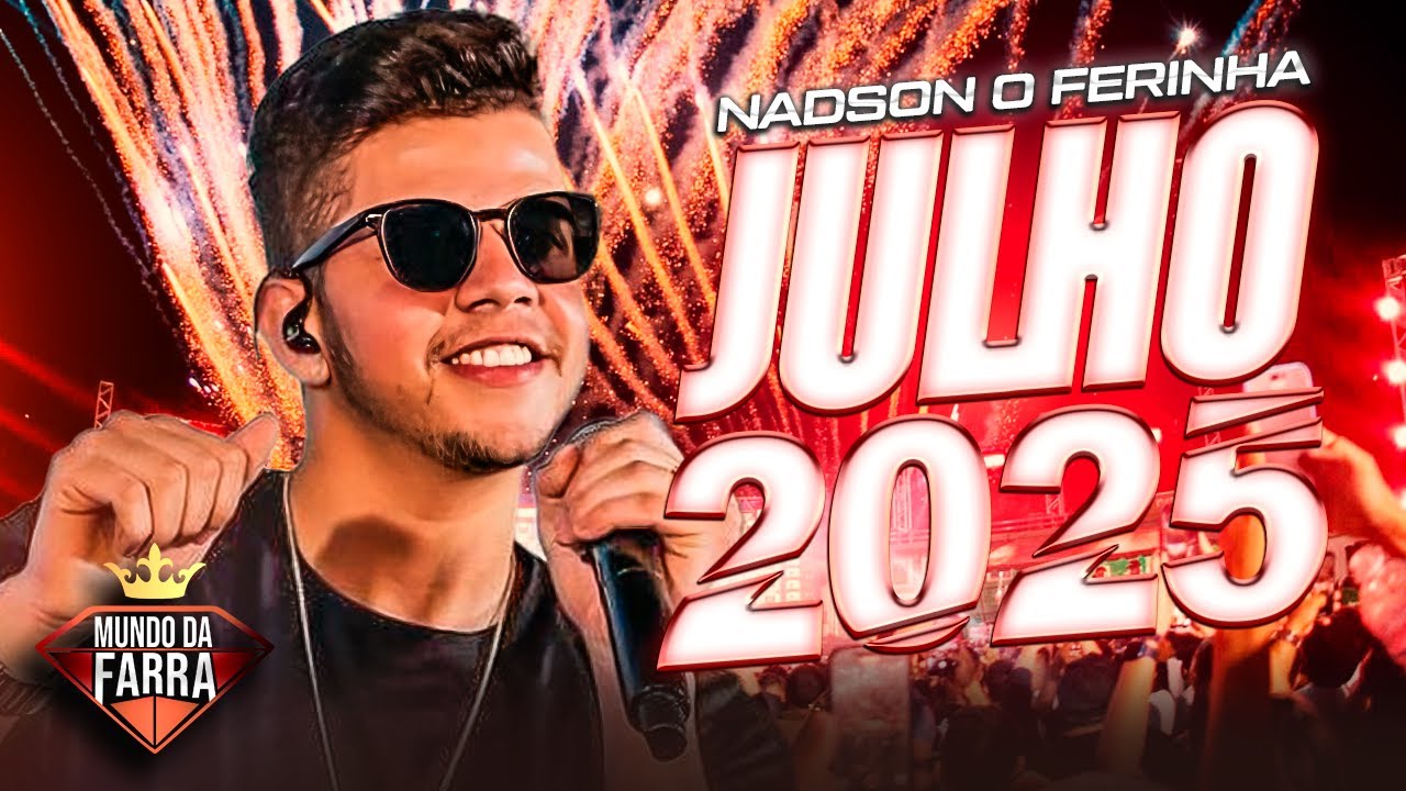 NADSON FERINHA JULHO 2025 - REPERTÓRIO NOVO - 15 MÚSICAS NOVAS - NADSON FERINHA ATUALIZADO