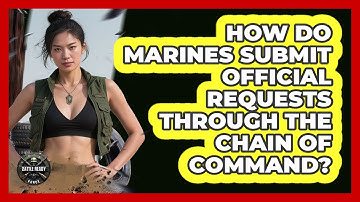How Do Marines Submit Official Requests Through The Chain Of Command? - Battle Ready Force