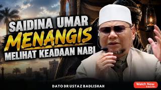 SAIDINA UMAR MENANGIS MELIHAT KEADAAN NABI | PERIHAL KEPERIBADIAN NABI | USTAZ BADLISHAH