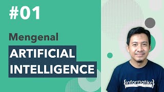 Mengenal Artificial Intelligence (Kecerdasan Buatan) - Kuliah AI #01