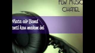 mata air Band - kunanti kau malam ini