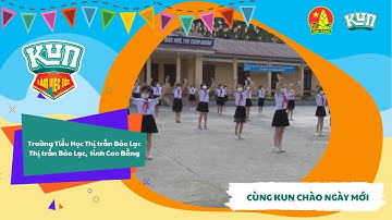 Trường Tiểu Học Thị Trấn Bảo Lạc | Nhảy Flashmob Cùng KUN Làm Việc Tốt Mỗi Ngày