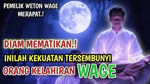 Rahasia Weton Wage, PendiamTapi Mematikan  | Bisa Mengubah Takdir