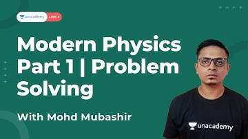 Modern Physics Part 1 | Problem Solving  | IIT JAM 2022  | Physics | Mubashir | UnacademyLive