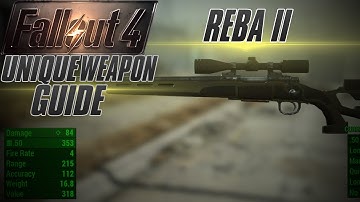 FALLOUT 4 | *Reba II* Unique Weapon Guide!