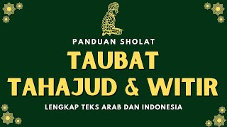 PANDUAN SHOLAT TAUBAT 2 RAKAAT  TAHAJUD 2 RAKAAT DAN WITIR 1 RAKAAT LENGKAP TEKS ARAB DAN INDONESIA