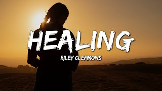Riley Clemmons - Healing (Lyrics)