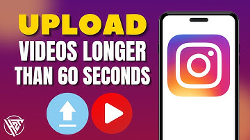 How To Upload Videos Longer Than 60 Seconds On Instagram