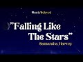 Falling like the Stars 🦋🦋🦋 (Lyrics) | By: Samantha Harvey